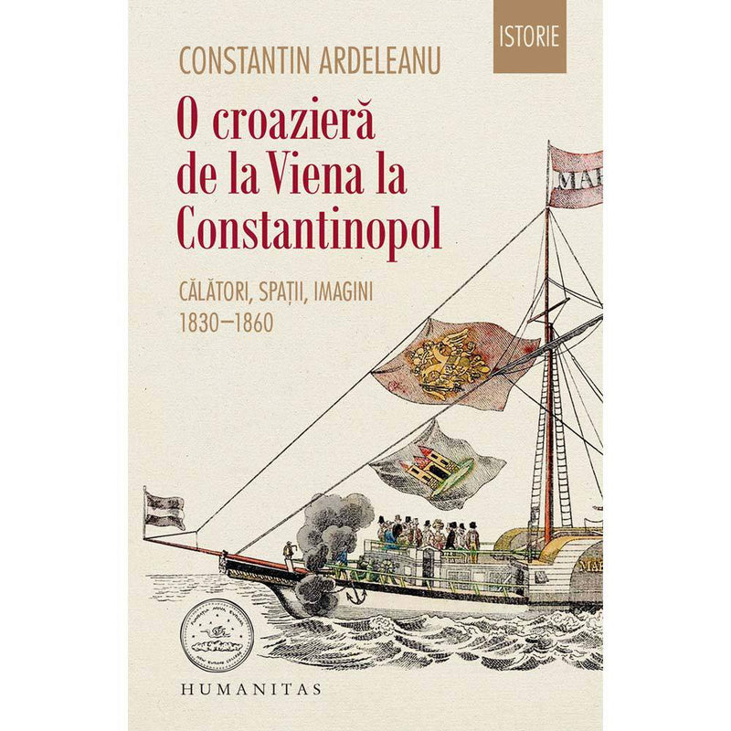 O croaziera de la Viena la Constantinopol - Constantin Ardeleanu